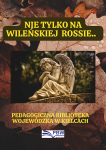 “Zagraniczne cmentarze polskie w źródle archiwalnym” – relacja z konferencji w Archiwum Państwowym w Kielcach