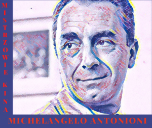 Mistrzowie kina – Michelangelo Antonioni